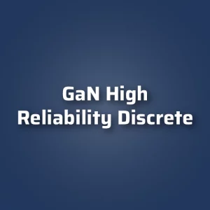 GaN High Reliability Discrete