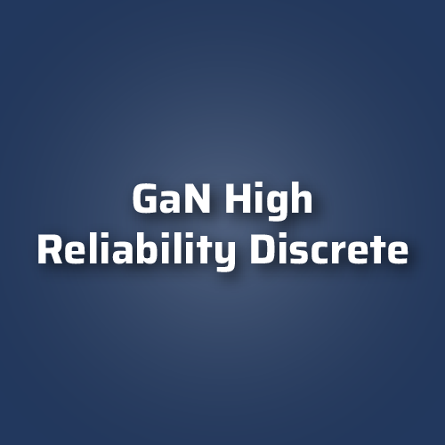 GaN High Reliability Discrete
