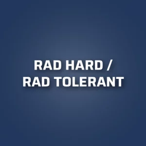 RAD HARD / RAD TOLERANT
