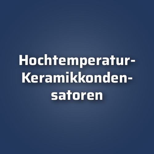Hochtemperatur-Keramikkondensatoren