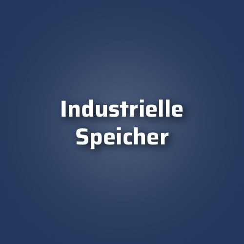 Industrielle Speicher