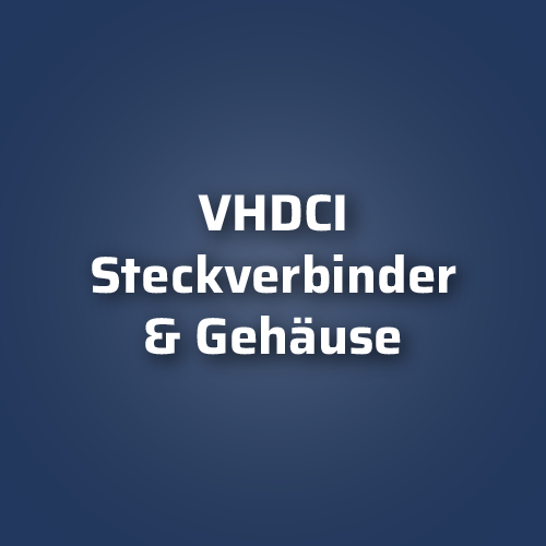 VHDCI-Steckverbinder & Gehäuse